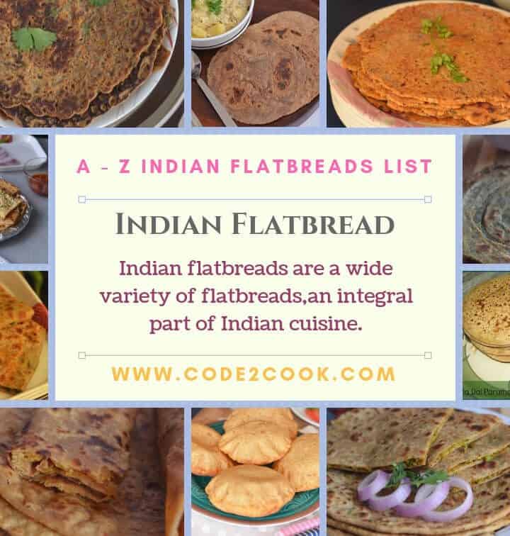 ndian flatbreads are a variety of flatbreads or called "Paratha" in Hindi. This is an integral part of Indian cuisine irrespective of anything.