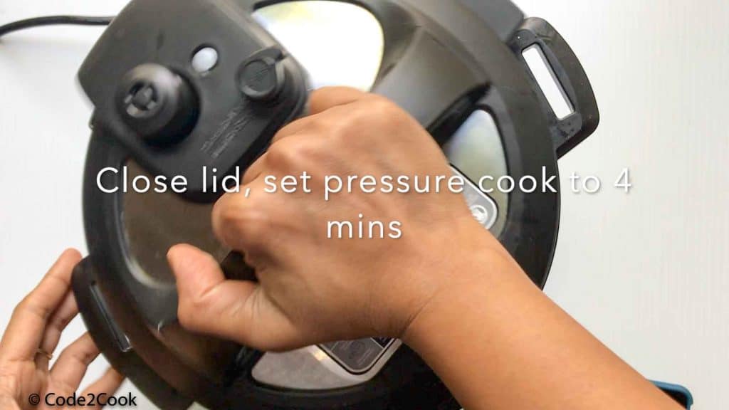 pressure cook for 4 minutes click